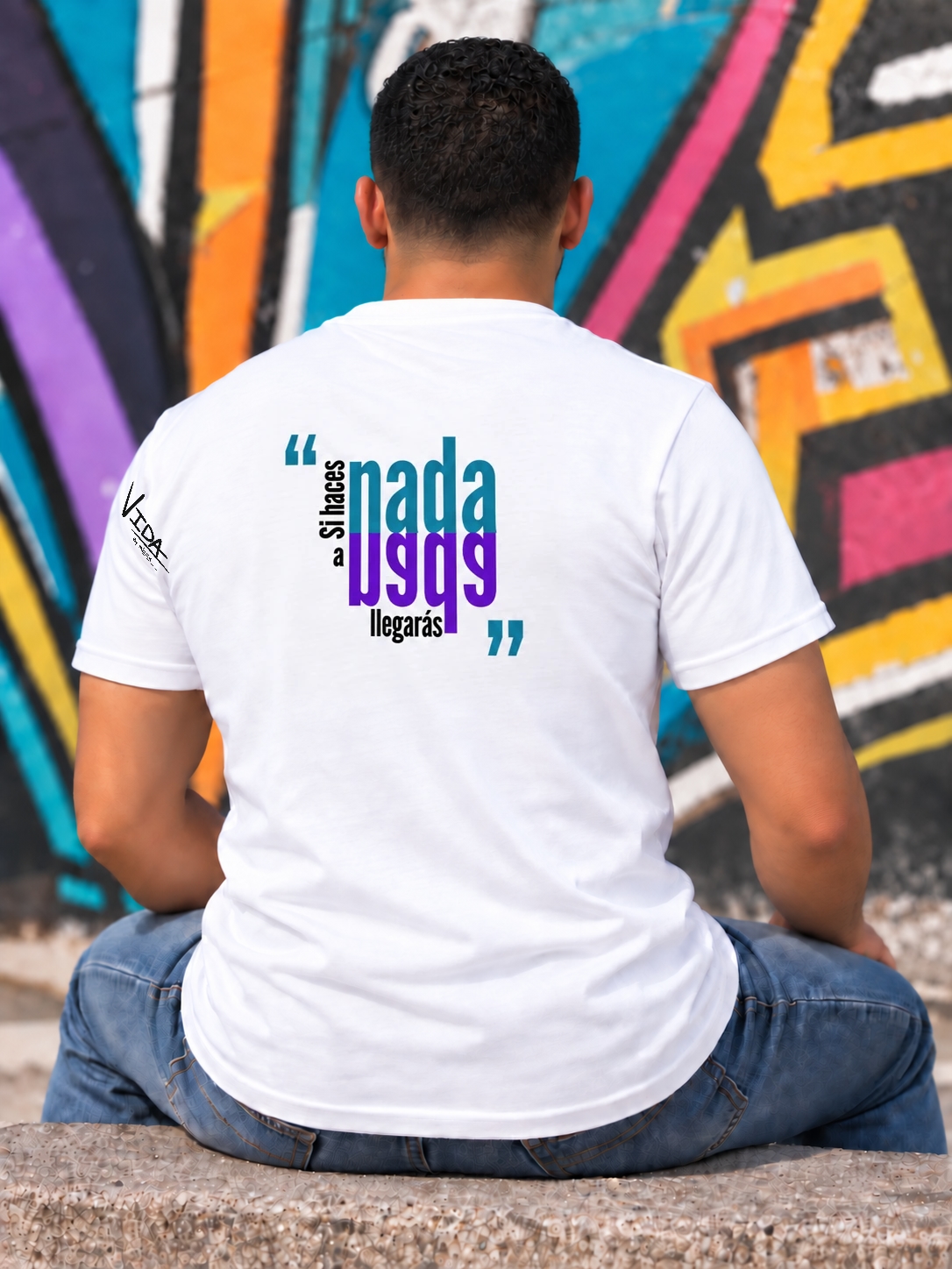 Grafiti, back of the white T-shirt with optional Spanish message: Si haces nada a nada llegarás
